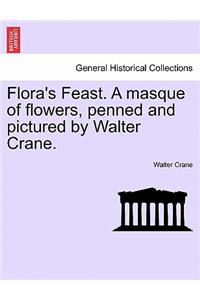 Flora's Feast. a Masque of Flowers, Penned and Pictured by Walter Crane.