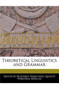 Theoretical Linguistics and Grammar