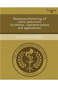 Nanomanufacturing of Silica Nanowires: Synthesis