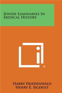 Jewish Luminaries in Medical History