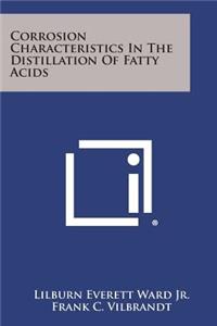 Corrosion Characteristics in the Distillation of Fatty Acids