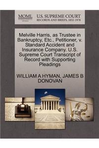 Melville Harris, as Trustee in Bankruptcy, Etc., Petitioner, V. Standard Accident and Insurance Company. U.S. Supreme Court Transcript of Record with Supporting Pleadings