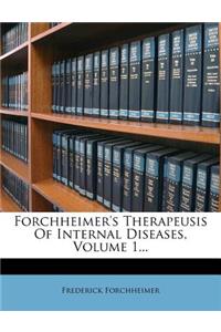 Forchheimer's Therapeusis Of Internal Diseases, Volume 1...