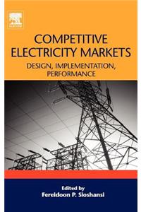 Competitive Electricity Markets: Design, Implementation, Performance