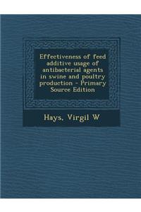 Effectiveness of Feed Additive Usage of Antibacterial Agents in Swine and Poultry Production