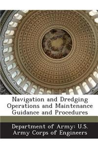 Navigation and Dredging Operations and Maintenance Guidance and Procedures