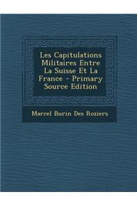 Les Capitulations Militaires Entre La Suisse Et La France