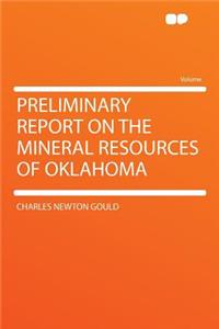 Preliminary Report on the Mineral Resources of Oklahoma