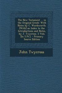 The New Testament ... in the Original Greek
