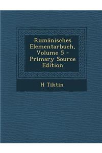 Rumanisches Elementarbuch, Volume 5 - Primary Source Edition