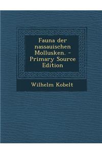 Fauna Der Nassauischen Mollusken. - Primary Source Edition