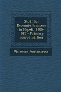 Studi Sul Decennio Francese in Napoli, 1806-1815 - Primary Source Edition