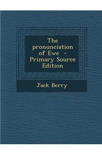 The Pronunciation of Ewe - Primary Source Edition