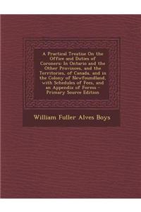 A Practical Treatise on the Office and Duties of Coroners
