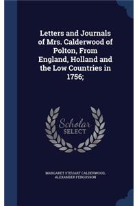 Letters and Journals of Mrs. Calderwood of Polton, From England, Holland and the Low Countries in 1756;