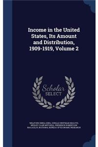 Income in the United States, Its Amount and Distribution, 1909-1919, Volume 2