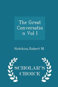 Great Conversation Vol I - Scholar's Choice Edition