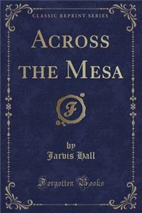 Across the Mesa (Classic Reprint)