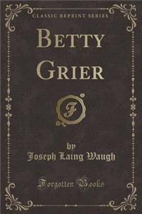 Betty Grier (Classic Reprint)