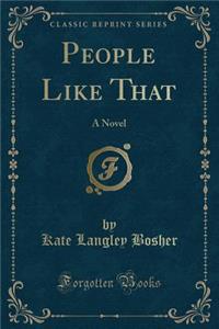 People Like That: A Novel (Classic Reprint)