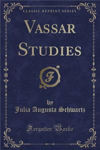 Vassar Studies (Classic Reprint)