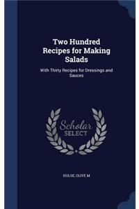 Two Hundred Recipes for Making Salads