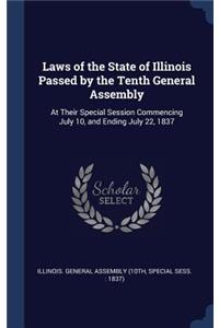 Laws of the State of Illinois Passed by the Tenth General Assembly