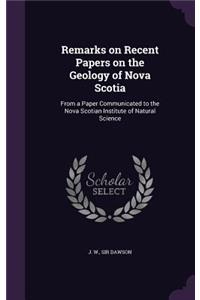 Remarks on Recent Papers on the Geology of Nova Scotia