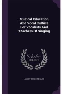 Musical Education And Vocal Culture For Vocalists And Teachers Of Singing