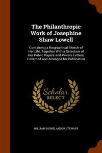 The Philanthropic Work of Josephine Shaw Lowell