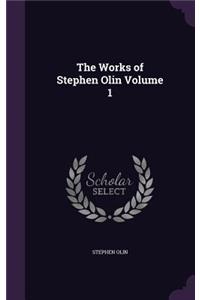 The Works of Stephen Olin Volume 1