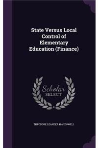 State Versus Local Control of Elementary Education (Finance)