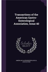 Transactions of the American Gastro-Enterological Association, Issue 40