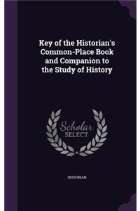 Key of the Historian's Common-Place Book and Companion to the Study of History