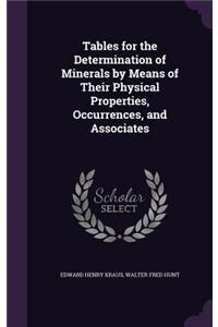 Tables for the Determination of Minerals by Means of Their Physical Properties, Occurrences, and Associates