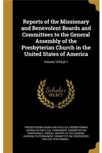 Reports of the Missionary and Benevolent Boards and Committees to the General Assembly of the Presbyterian Church in the United States of America; Volume 1918 PT 1