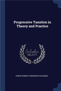 Progressive Taxation in Theory and Practice