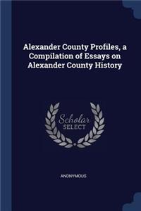 Alexander County Profiles, a Compilation of Essays on Alexander County History