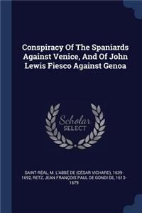 Conspiracy Of The Spaniards Against Venice, And Of John Lewis Fiesco Against Genoa