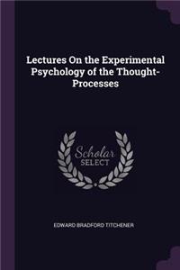 Lectures On the Experimental Psychology of the Thought-Processes