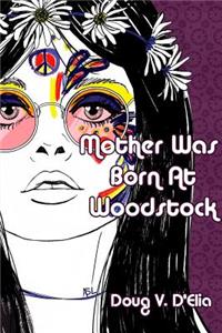 Mother Was Born at Woodstock