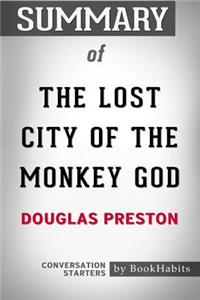 Summary of The Lost City of the Monkey God by Douglas Preston Conversation Starters
