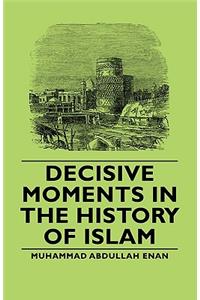 Decisive Moments in the History of Islam