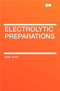 Electrolytic Preparations