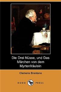 Drei Nusse, Und Das Marchen Von Dem Myrtenfraulein (Dodo Press)