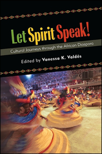 Let Spirit Speak!: Cultural Journeys Through the African Diaspora