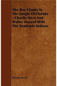 The Boy Chums in the Jungle of Florida - Charlie West and Walter Hazard with the Seminole Indians