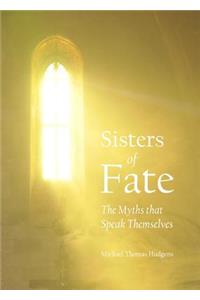 Sisters of Fate: The Myths That Speak Themselves