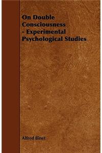 On Double Consciousness - Experimental Psychological Studies