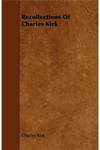 Recollections Of Charles Kirk